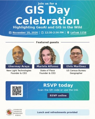 Flyer for "GIS Day Celebration: Highlighting GeoAI and GIS in the Wild" on November 18, 2026, from 12:30–2:30 PM at LeFrak 1158. Featured guests include Ghermay Araya, Mariela Alfonso, and Elvis Martinez. Hosted by the Center for Geospatial Information Science at the University of Maryland. Lunch and refreshments provided.